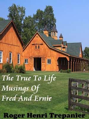 cover image of The True to Life Musings of Fred and Ernie